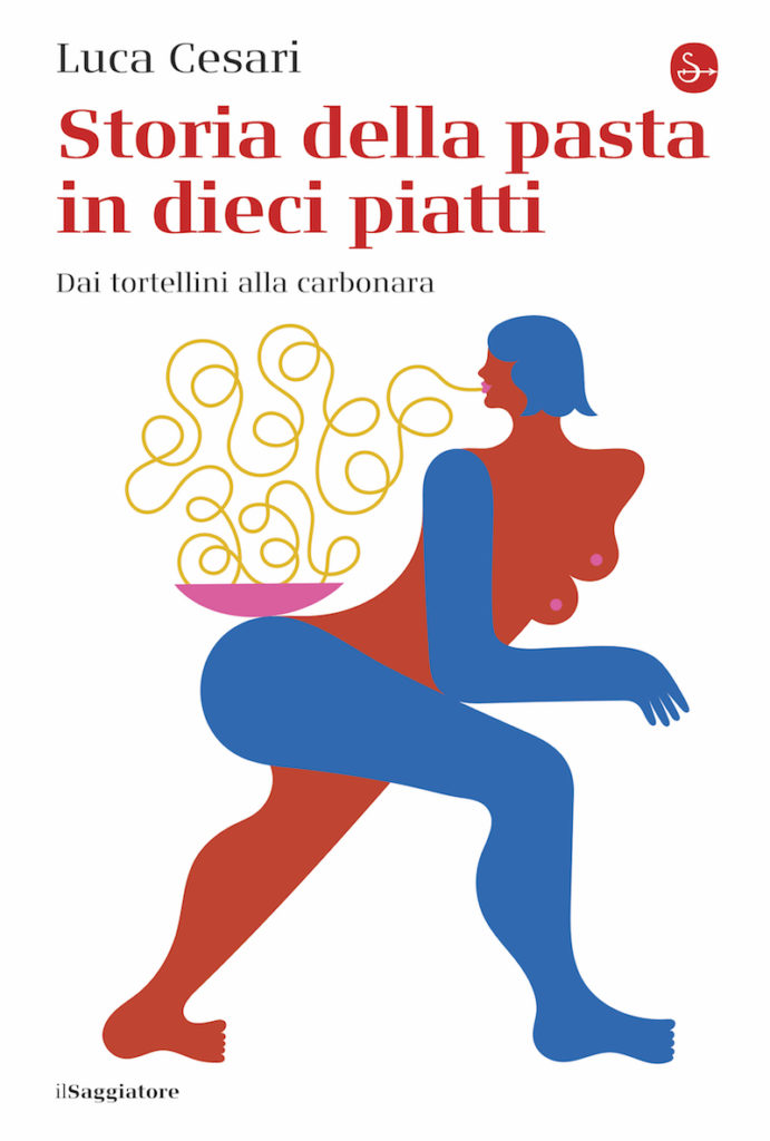 Storia della pasta in dieci piatti. Il libro di Luca Cesari