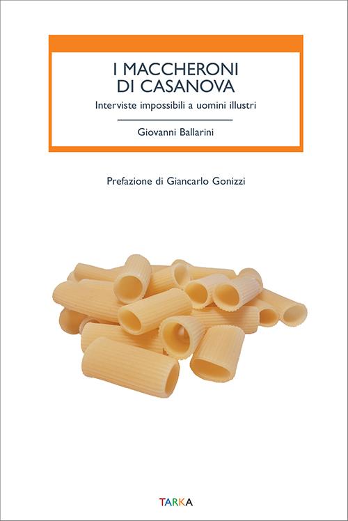 Giovanni Ballarini I Maccheroni di Casanova libro storia dell alimentazione